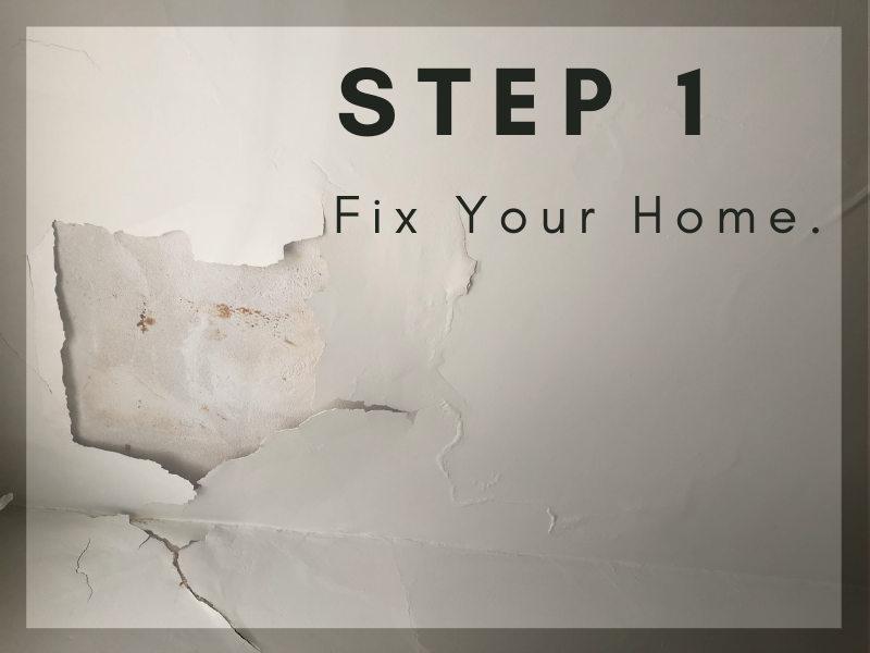 Step 1: Fix Your Home.